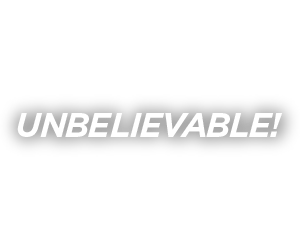 unbilievable